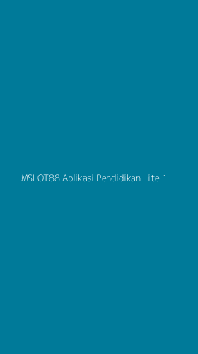 Tampilan Antarmuka Aplikasi Mslot88 Aplikasi Pendidikan Lite - 1