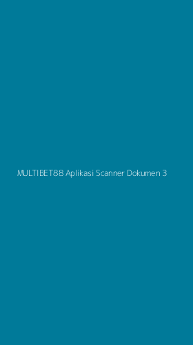 Tampilan Antarmuka Aplikasi Multibet88 Aplikasi Scanner Dokumen - 3