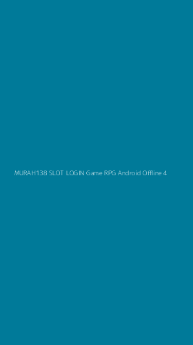 Tampilan Antarmuka Aplikasi Murah138 Slot Login Game Rpg Android Offline - 4