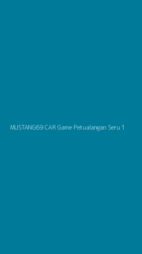 Tampilan Antarmuka Aplikasi Mustang69 Car Game Petualangan Seru - 1