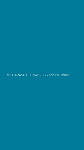 Tampilan Antarmuka Aplikasi Mutiaraslot Game Rpg Android Offline - 3