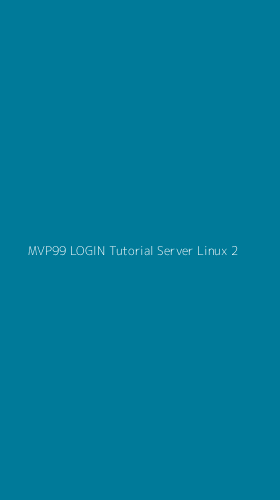 Tampilan Antarmuka Aplikasi Mvp99 Login Tutorial Server Linux - 2