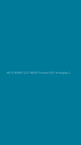 Tampilan Antarmuka Aplikasi Mx 55 Burke Slot Insert Panduan Seo Terlengkap - 3