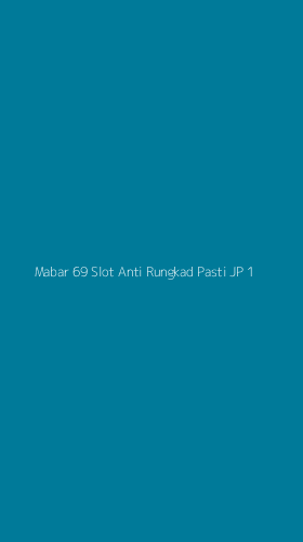 Tampilan Antarmuka Aplikasi Mabar 69 Slot Anti Rungkad Pasti Jp - 1