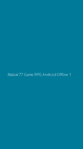 Tampilan Antarmuka Aplikasi Mabok77 Game Rpg Android Offline - 1