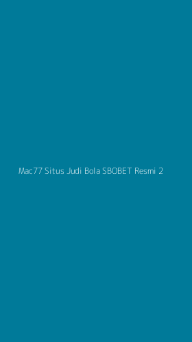 Tampilan Antarmuka Aplikasi Mac77 Situs Judi Bola Sbobet Resmi - 2