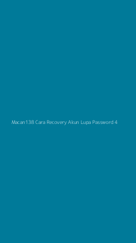 Tampilan Antarmuka Aplikasi Macan138 Cara Recovery Akun Lupa Password - 4