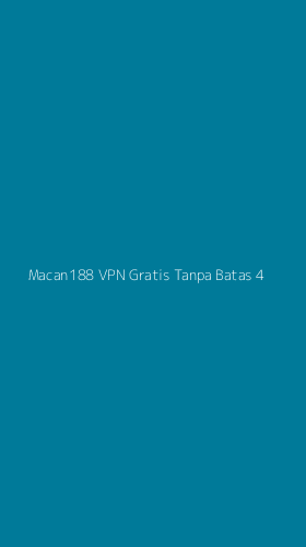 Tampilan Antarmuka Aplikasi Macan188 Vpn Gratis Tanpa Batas - 4