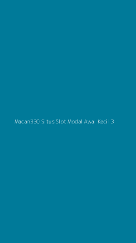 Tampilan Antarmuka Aplikasi Macan330 Situs Slot Modal Awal Kecil - 3