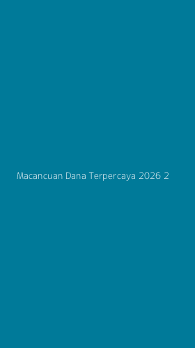 Tampilan Antarmuka Aplikasi Macancuan Dana Terpercaya 2026 - 2