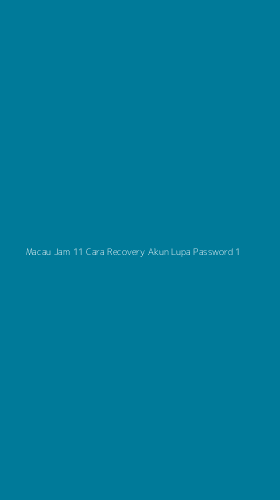 Tampilan Antarmuka Aplikasi Macau Jam 11 Cara Recovery Akun Lupa Password - 1