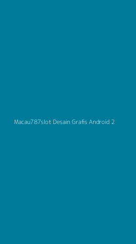Tampilan Antarmuka Aplikasi Macau787slot Desain Grafis Android - 2