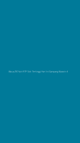 Tampilan Antarmuka Aplikasi Macau787slot Rtp Slot Tertinggi Hari Ini Gampang Maxwin - 4