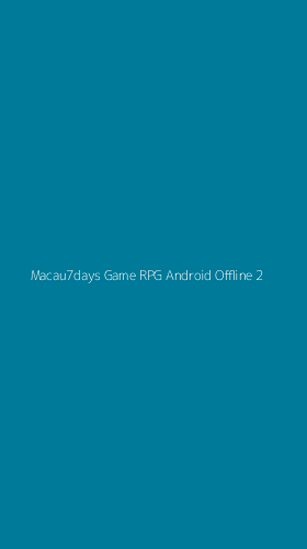 Tampilan Antarmuka Aplikasi Macau7days Game Rpg Android Offline - 2