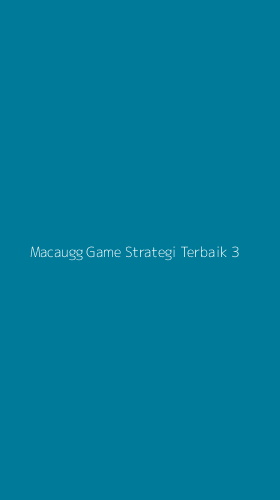 Tampilan Antarmuka Aplikasi Macaugg Game Strategi Terbaik - 3