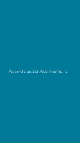 Tampilan Antarmuka Aplikasi Madam4d Situs Slot Modal Awal Kecil - 2