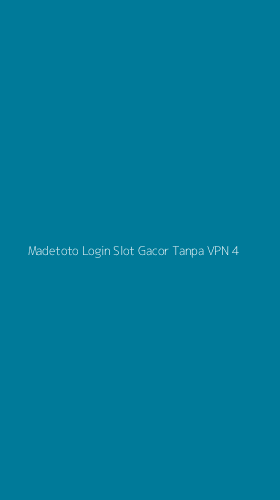 Tampilan Antarmuka Aplikasi Madetoto Login Slot Gacor Tanpa Vpn - 4