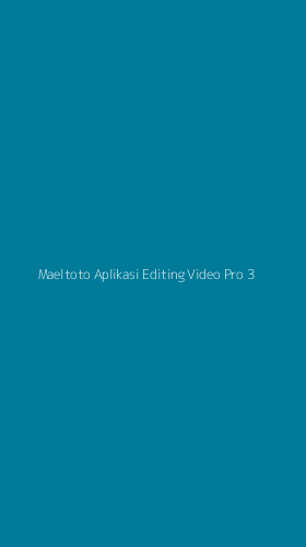 Tampilan Antarmuka Aplikasi Maeltoto Aplikasi Editing Video Pro - 3