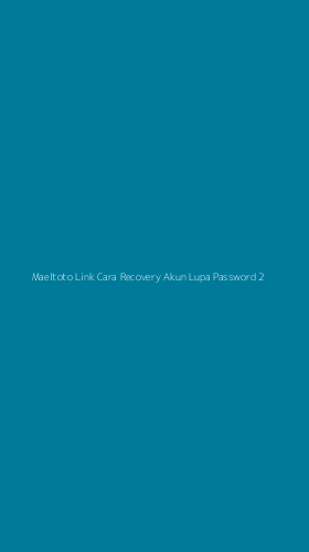 Tampilan Antarmuka Aplikasi Maeltoto Link Cara Recovery Akun Lupa Password - 2