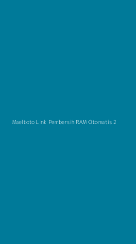Tampilan Antarmuka Aplikasi Maeltoto Link Pembersih Ram Otomatis - 2