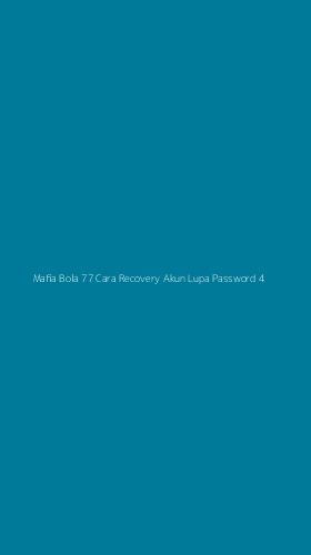 Tampilan Antarmuka Aplikasi Mafia Bola 77 Cara Recovery Akun Lupa Password - 4