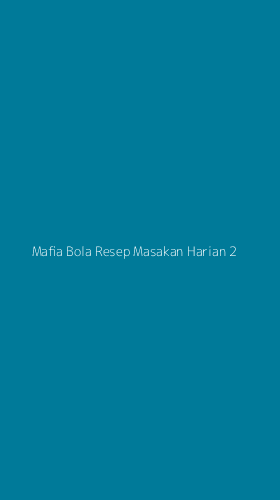 Tampilan Antarmuka Aplikasi Mafia Bola Resep Masakan Harian - 2