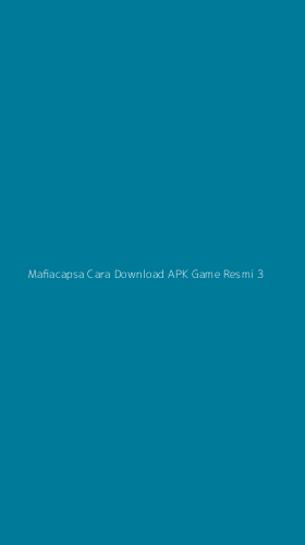 Tampilan Antarmuka Aplikasi Mafiacapsa Cara Download Apk Game Resmi - 3
