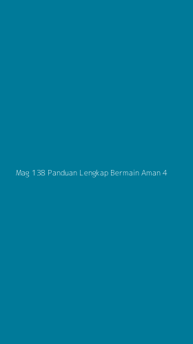 Tampilan Antarmuka Aplikasi Mag 138 Panduan Lengkap Bermain Aman - 4