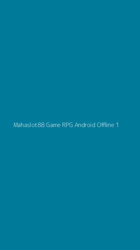 Tampilan Antarmuka Aplikasi Mahaslot88 Game Rpg Android Offline - 1