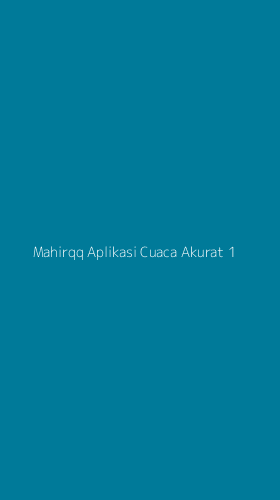 Tampilan Antarmuka Aplikasi Mahirqq Aplikasi Cuaca Akurat - 1