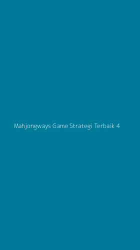Tampilan Antarmuka Aplikasi Mahjongways Game Strategi Terbaik - 4