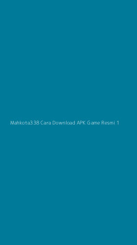 Tampilan Antarmuka Aplikasi Mahkota338 Cara Download Apk Game Resmi - 1