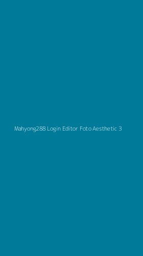 Tampilan Antarmuka Aplikasi Mahyong288 Login Editor Foto Aesthetic - 3