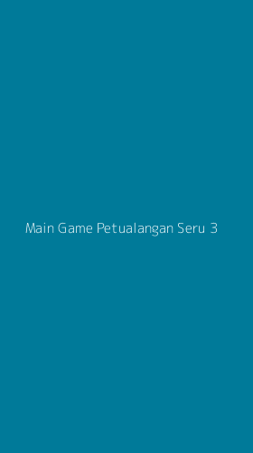 Tampilan Antarmuka Aplikasi Main Game Petualangan Seru - 3