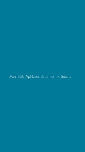 Tampilan Antarmuka Aplikasi Main369 Aplikasi Baca Komik Indo - 2