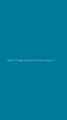 Tampilan Antarmuka Aplikasi Main777 Agen Roulette Online Uang Asli - 1