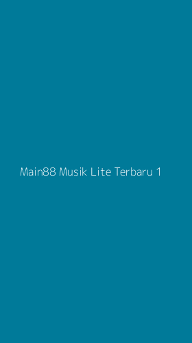 Tampilan Antarmuka Aplikasi Main88 Musik Lite Terbaru - 1