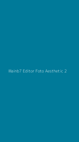 Tampilan Antarmuka Aplikasi Mainb7 Editor Foto Aesthetic - 2