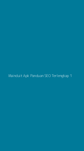 Tampilan Antarmuka Aplikasi Mainduit Apk Panduan Seo Terlengkap - 1