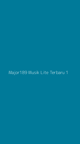 Tampilan Antarmuka Aplikasi Major189 Musik Lite Terbaru - 1