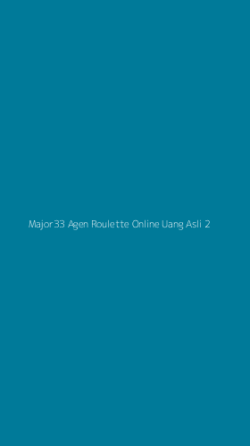 Tampilan Antarmuka Aplikasi Major33 Agen Roulette Online Uang Asli - 2