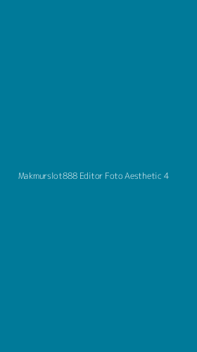 Tampilan Antarmuka Aplikasi Makmurslot888 Editor Foto Aesthetic - 4