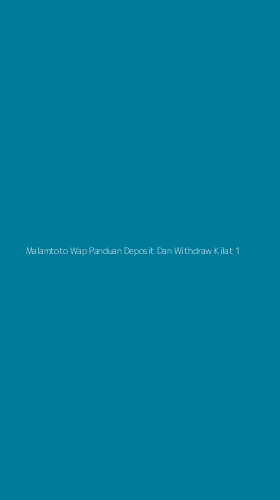 Tampilan Antarmuka Aplikasi Malamtoto Wap Panduan Deposit Dan Withdraw Kilat - 1