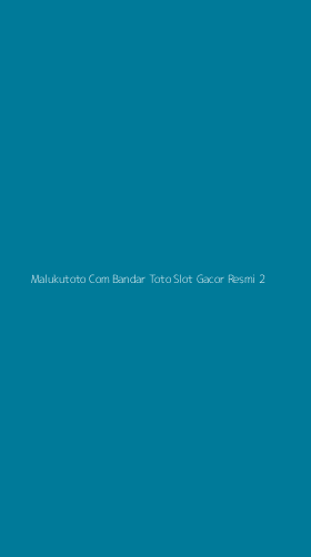 Tampilan Antarmuka Aplikasi Malukutoto Com Bandar Toto Slot Gacor Resmi - 2