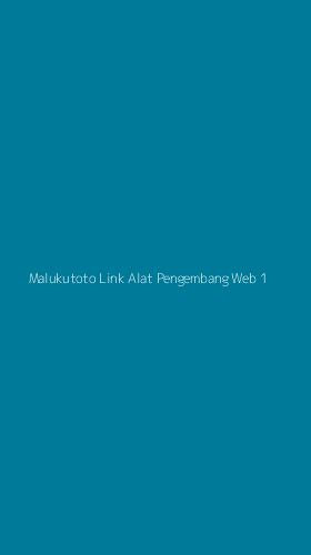 Tampilan Antarmuka Aplikasi Malukutoto Link Alat Pengembang Web - 1