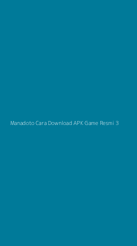 Tampilan Antarmuka Aplikasi Manadoto Cara Download Apk Game Resmi - 3