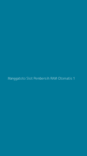 Tampilan Antarmuka Aplikasi Manggatoto Slot Pembersih Ram Otomatis - 1
