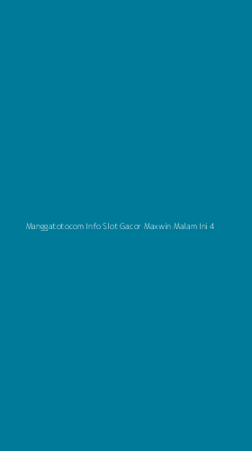 Tampilan Antarmuka Aplikasi Manggatotocom Info Slot Gacor Maxwin Malam Ini - 4