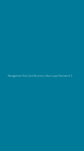 Tampilan Antarmuka Aplikasi Manggototo Rtp Cara Recovery Akun Lupa Password - 3