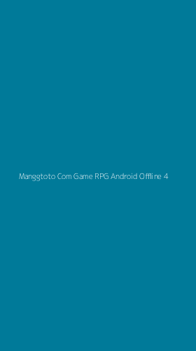 Tampilan Antarmuka Aplikasi Manggtoto Com Game Rpg Android Offline - 4